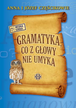 Gramatyka, co z głowy nie umyka - Józef Częścik