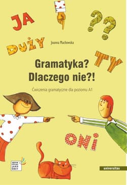 Gramatyka? Dlaczego nie?! Ćwiczenia gramatyczne dla poziomu A1 wyd. 4 - Joanna Machowska