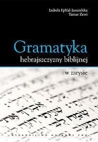 Gramatyka hebrajszczyzny biblijnej w zarysie - Ephal-Jaruzelska Izabela,  Zewi Tamar