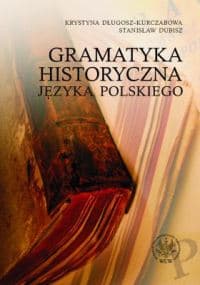 Gramatyka historyczna języka polskiego - Długosz-Kurczabowa Krystyna, Dubisz Stanisław