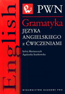 Gramatyka języka angielskiego z ćwiczeniami - Sylwia Maciaszczyk,  Szarkowska Agnieszka