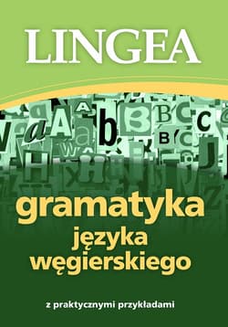Gramatyka języka węgierskiego z praktycznymi przykładami - Opracowanie Zbiorowe