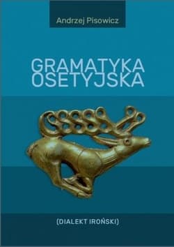 Gramatyka osetyjska (Dialekt Iroński) - Andrzej Pisowicz