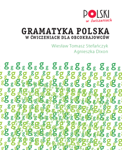 Gramatyka polska w ćwiczeniach dla obcokrajowców - Wiesław Tomasz Stefańczyk, Dixon Agnieszka