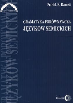 Gramatyka porównawcza języków semickich Podręcznik - Bennett Patrick R.
