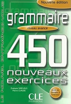 Grammaire 450 exercices avance + corrige - velyne Sirjols, Pierre Claude