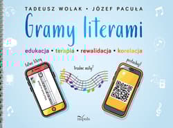 Gramy literami edukacja terapia rewalidacja korekcja - Tadeusz Wolak, Józef Pacuła