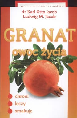 Granat owoc życia chroni leczy smakuje