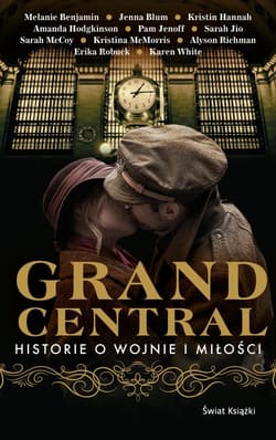 Grand Central. Historie o wojnie i miłości - Sarah Jio, Sarah McCoy, Alyson Richman, Amanda Hodgkinson, Kristina McMorris