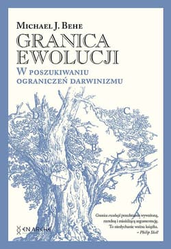 Granica ewolucji. W poszukiwaniu ograniczeń darwinizmu. - Michael J. Behe