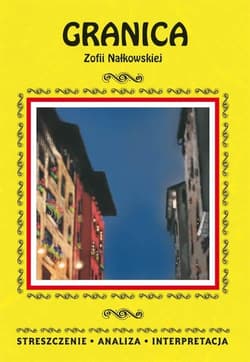 "Granica" Zofii Nałkowskiej. Streszczenie, analiza - Ilona Kulik
