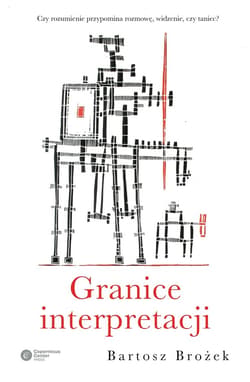 Granice interpretacji - ebook - Bartosz Brożek