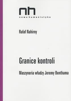 Granice kontroli Maszyneria władzy Jeremy Benthama - Rafał Nahirny