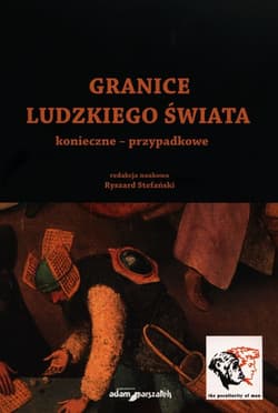 Granice ludzkiego świata konieczne przypadkowe - Ryszard Stefański