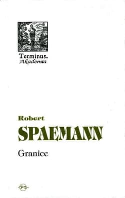 Granice O etycznym wymiarze działania - Robert Spaemann