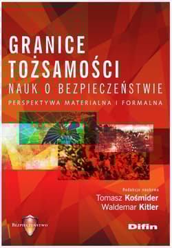 Granice tożsamości nauk o bezpieczeństwie Perspektywa materialna i formalna - Kośmider Tomasz, Kitler Waldemar redakcja naukowa