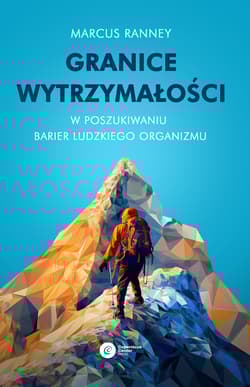 Granice wytrzymałości W poszukiwaniu barier ludzkiego organizmu - Marcus Ranney