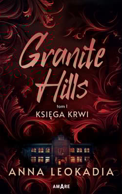 Granite Hills tom I. Księga krwi - Anna Leokadia