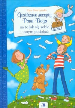 Gratisowe recepty Pana Boga na to, jak się sobie i innym podobać - Ewa Skarżyńska