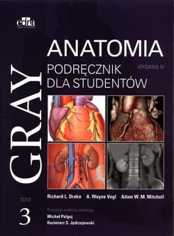 Gray Anatomia. Podręcznik dla studentów T.3 w.4 -  A.Wayne Vogl, Adam W. M. Mitch