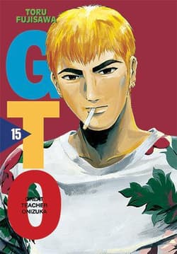 GREAT TEACHER ONIZUKA. Tom 15 - Tohru Fujisawa