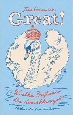 Great Wielka Brytania dla dociekliwych - Tina Oziewicz