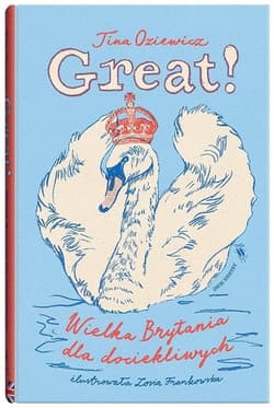 Great Wielka Brytania dla dociekliwych - Tina Oziewicz