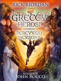 Greccy herosi według Percy Ego Jacksona - Rick Riordan