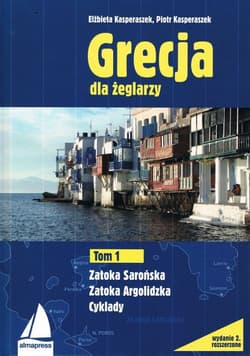 Grecja dla żeglarzy Tom 1 Zatoka Sarońska Zatoka Argolidzka