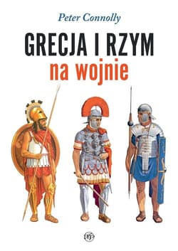 Grecja i Rzym na wojnie - Connolly Peter