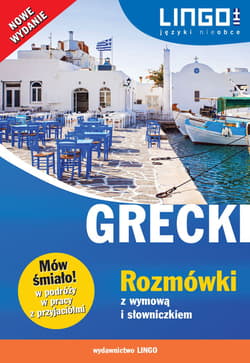 Grecki rozmówki z wymową i słowniczkiem mów śmiało