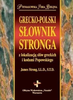 Grecko-polski słownik Stronga z lokalizacją słów greckich i kodami Popowskiego - James Strong