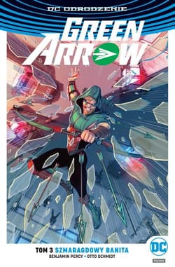 Green Arrow - Szmaragdowy banita Tom 3 - Benjamin Percy, Schmidt Otto