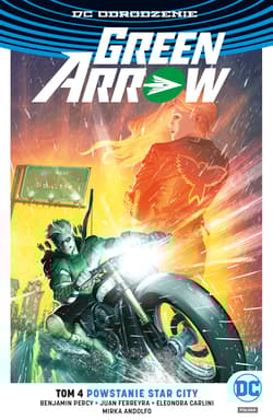 Green Arrow T.4 Powstanie Star City - Benjamin Percy