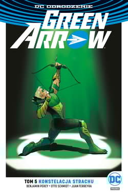 Green Arrow Tom 5 Konstelacja strachu - Benjamin Percy