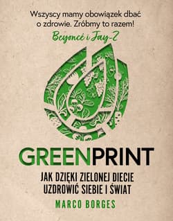 Greenprint. Jak dzięki zielonej diecie zmienić siebie i świat na lepsze - ebook - Marco Borges