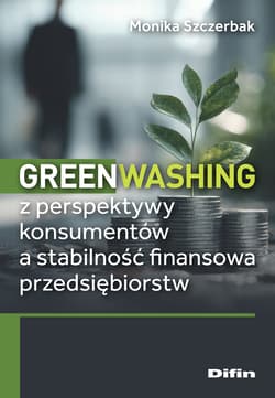 Greenwashing z perspektywy konsumentów a stabilność finansowa przedsiębiorstw - Szczerbak Monika