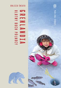 Grenlandia. Ulotny duch Północy. Oblicza świata - ebook - Paulina Tondos
