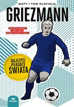 Griezmann. Najlepsi piłkarze świata - Oldfield Matt, Oldfield Tom