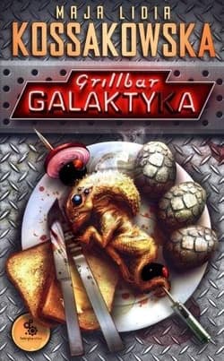 Grillbar Galaktyka - Maja Lidia  Kossakowska