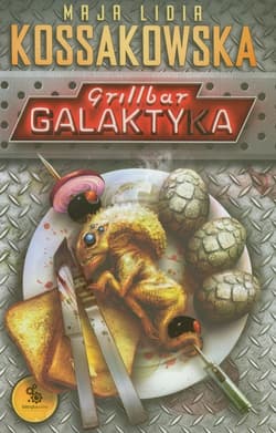 Grillbar Galaktyka - Maja Lidia  Kossakowska