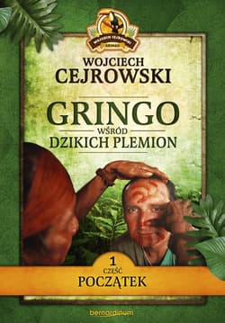 Gringo wśród dzikich plemion. Część 1 Początek - Wojciech  Cejrowski
