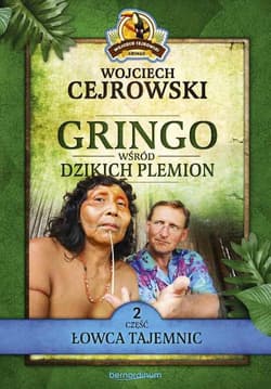 Gringo wśród dzikich plemion. Część 2 Łowca tajemnic - Wojciech  Cejrowski
