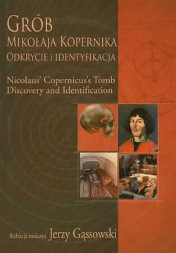 Grób Mikołaja Kopernika Odkrycie i identyfikacja Nicolaus' Copernicus's Tomb Discovery and identification