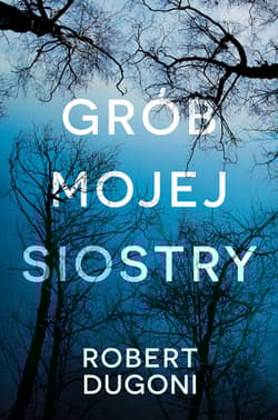 Grób mojej siostry - Robert Dugoni