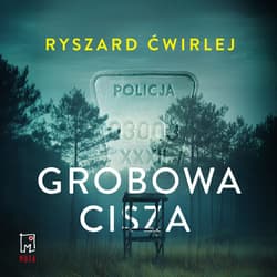 Grobowa cisza - audiobook - Ryszard Ćwirlej