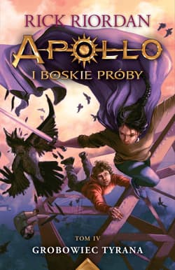 Grobowiec Tyrana. Apollo i boskie próby. Tom 4 wyd. 2024 - Rick Riordan