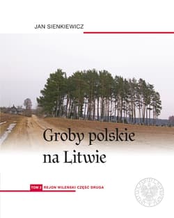 Groby polskie na Litwie Tom 2 Rejon wileński Część 2 - Jan Sienkiewicz