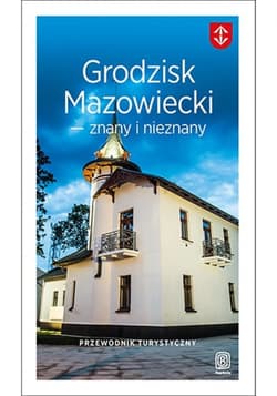 Grodzisk Mazowiecki - znany i nieznany. Przewodnik turystyczny - ebook - 	Łukasz  Nowacki