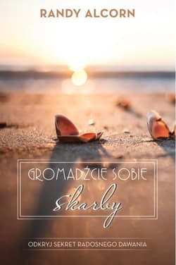 Gromadźcie sobie skarby - Alcorn Randy